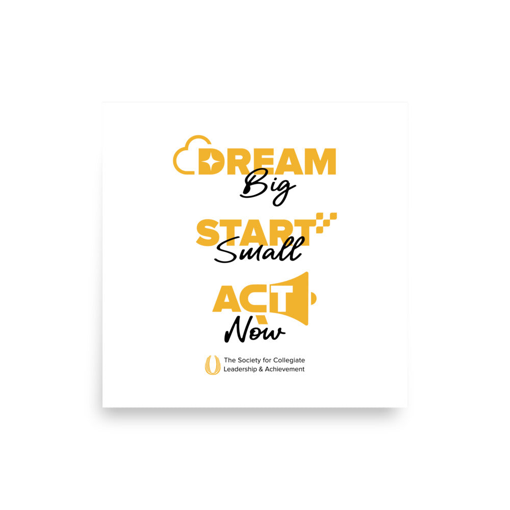 Motivational poster with 'Dream Big, Start Small, Act Now' text on a white background